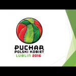 Final Six Pucharu Polski w Lublinie: koszykarki rozpoczynają zmagania