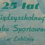 Z archiwum Centrum Historii Sportu w Lublinie: broszura "25 lat Międzyszkolnego Klubu Sportowego"