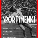 Krzysztof Szujecki „Sportsmenki. Pierwsze polskie olimpijki, medalistki, rekordzistki” - zapowiedź