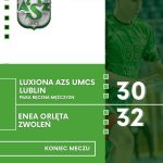 Luxiona AZS UMCS Lublin – Enea Orlęta Zwoleń 30-32 (14-18)