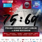 Polski Cukier Start Lublin – King Szczecin 75:69