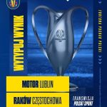 Fortuna Puchar Polski PZPN: Motor Lublin – Raków Częstochowa 0:3