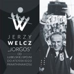 Premiera książki: "Jerzy Welcz „Jorgos”. Od lubelskiej Spójni do ateńskiego Panathinaikosu"
